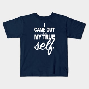 I Came out to by true Kids T-Shirt